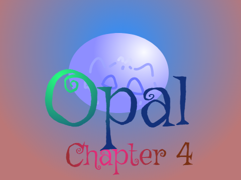 Opal ⚪ Chapter 4