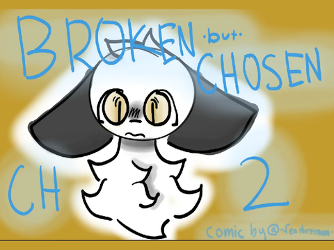 Broken but Chosen - Ch.2