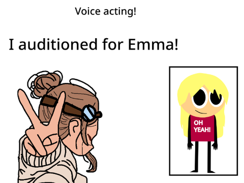 I auditioned for emma.