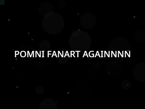(yet again) MORE POMNI FANART!!
