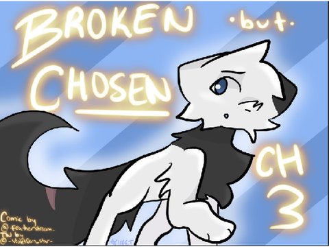 Broken but Chosen - Ch. 3