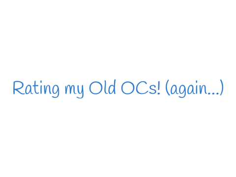 Rating Kiara’s Old OCs! (REMAKE!!) 