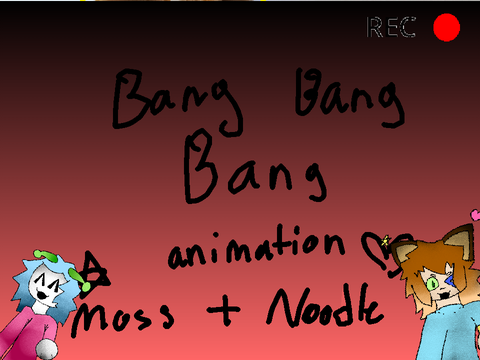 BANG BANG BANG - kinda meme/animation  remix