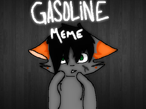 Gasoline [MEME]