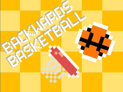 ♕backwards basketball♕ (game jam submission)