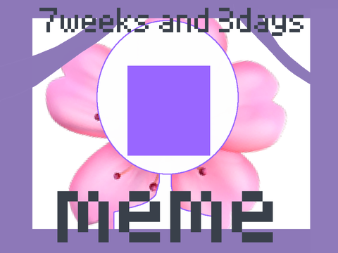 7weeks and 3days meme