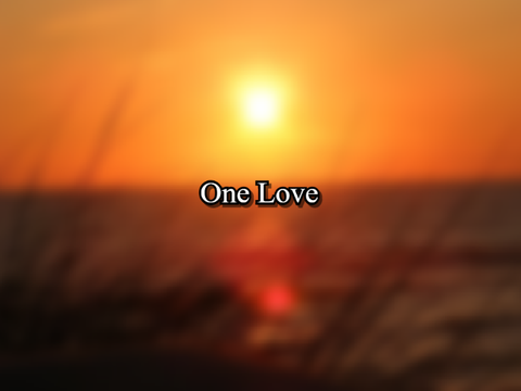 ♥ ❤ | One Love | ❤ ♥