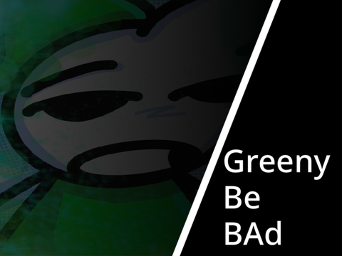 Greeny Be BAd - Fanart for @GreenIsBAd