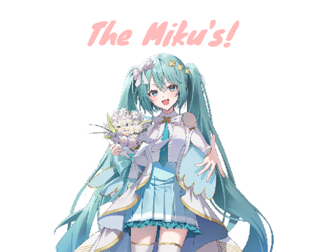 the Miku's!