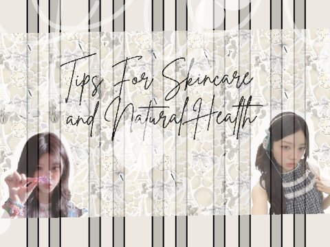 Tips for Natarul Skincare!!!
