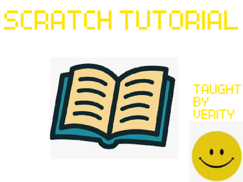Scratch Tutorial (Taught by verity)