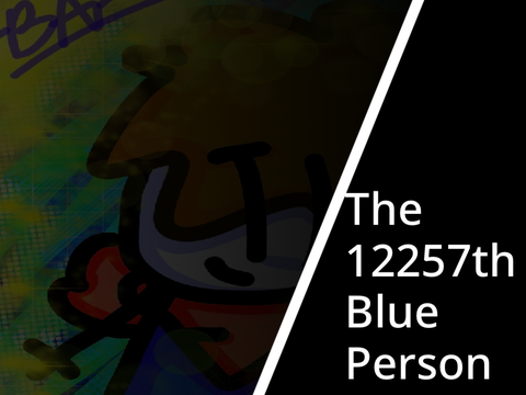 The 12257th Blue Person - DMCE