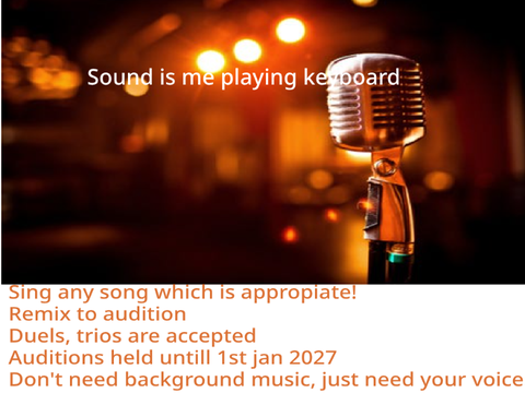 [NEED MORE AUDITIONS]Singing contest !!!! Remix this game for an audition