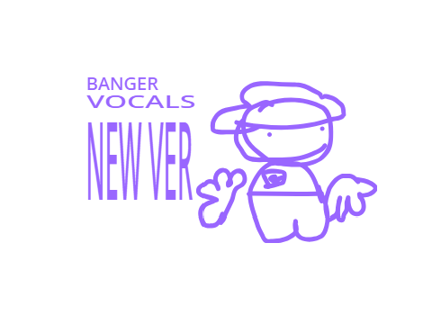 banger's new vocals!! (check inside)