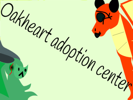 Oakheart adoption center!