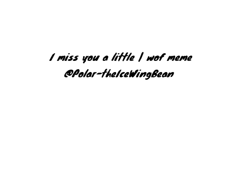 Miss you a little | wof meme