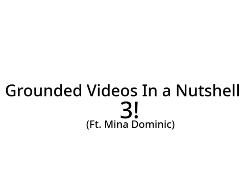 Grounded Videos In a Nutshell 3