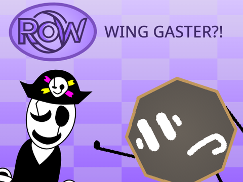 ROW 1a: WING GASTER?