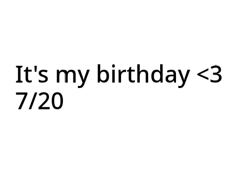 It's my birthday <3