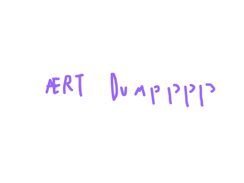 ÆRT DUMPPPP