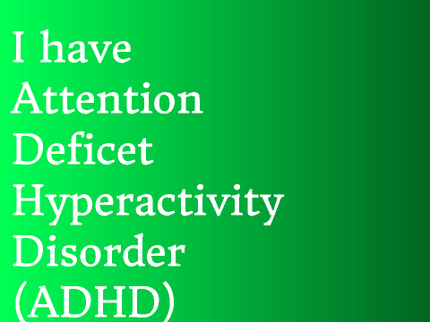 I have ADHD