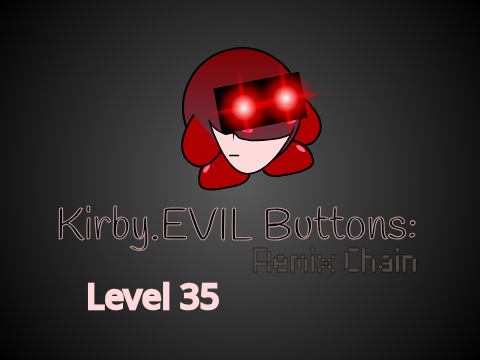 Kirby.EVIL Buttons Remix Chain (Level 35)