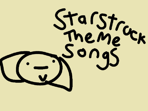 ⭐Starstruck theme songs pt. 1⭐ 