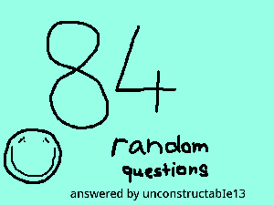 84 Random Questions !!!