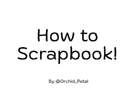 How to Scrapbook: A Simple Explanation