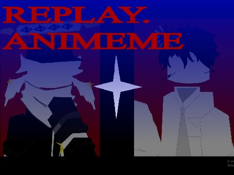REPLAY || Anim.