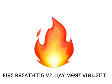 Fire Breathing v2 WAY MORE VIOLENT