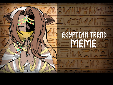 ⯎|| EGYPTIAN TREND ||⯎|| MEME || ME ||⯎