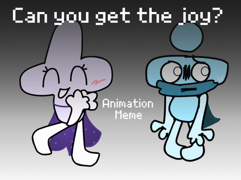 Can you get the Joy? || meme