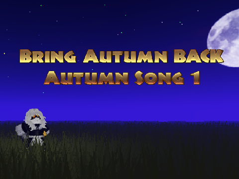 BRING AUTUMN BACK SONG (Autumn Song 1)