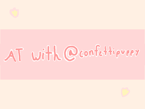 AT with @confettipuppy