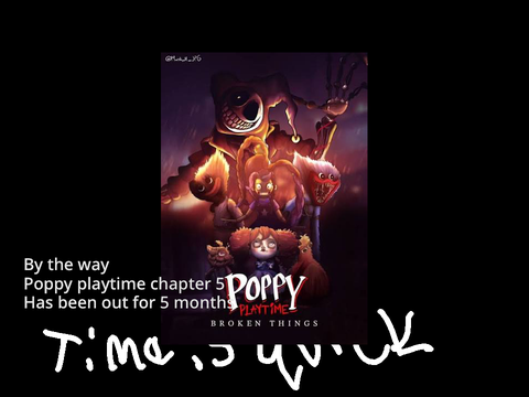 Poppy playtime Chapter five is 5 months old….