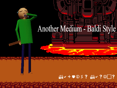 Another Medium - Baldi Style
