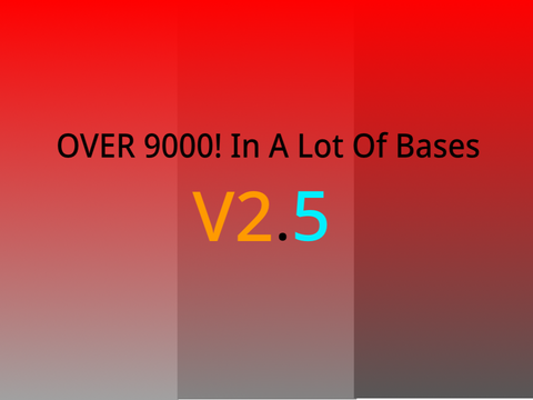 OVER 9000! in a lot of bases (V2.5.1)
