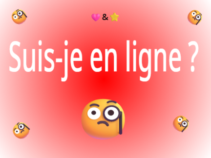 Suis-je en ligne ???