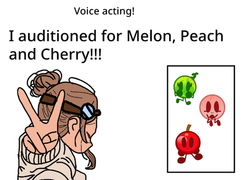 I auditioned for Melon,Peach and Cherry