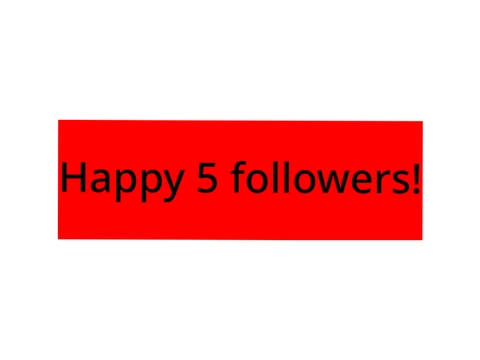 Five follower special(a little late tho...)