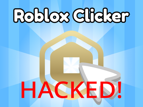Roblox Clicker HACKED!