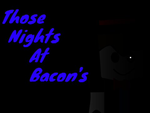 Those Nights At Bacon's 1 v1.1UPDATE