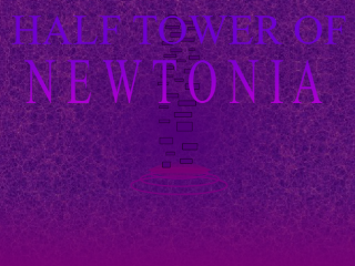 Half Tower Of Newtonia [HToN]