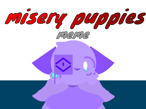 misery puppies meme ( entry)