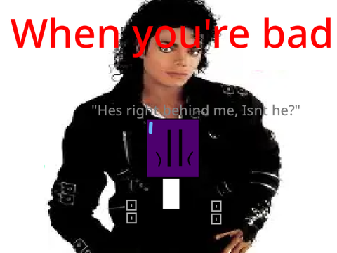 When You’re Bad…
