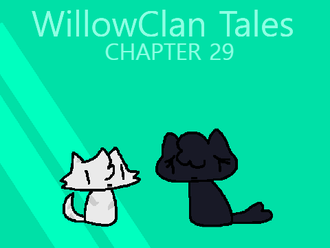 WillowClan Tales: Chapter 29