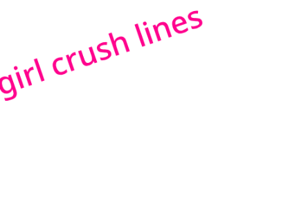 girl crush lines