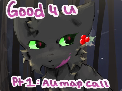 [PT. 1] GOOD 4 U: AU MAP CALL 