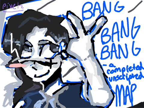 BANG BANG BANG || a complete MAP!
